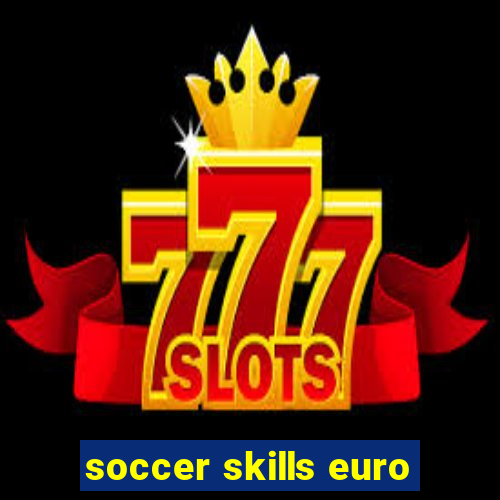 soccer skills euro